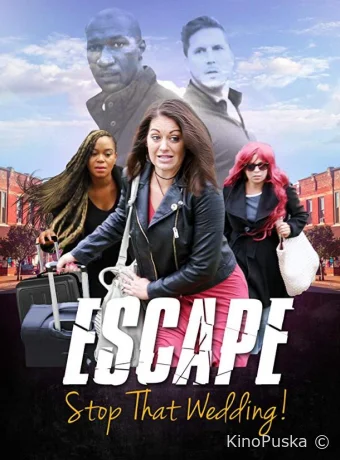 Побег. Остановите эту свадьбу / Escape - Stop That Wedding 2019 смотреть онлайн
